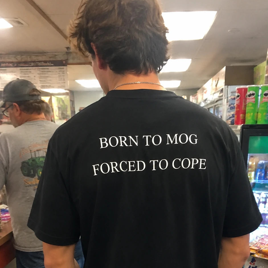 IRL Black BORN TO MOG, FORCED TO COPE graphic tee with white text print by DBG Apparel