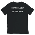Black CORTISOL LOW AUTISM HIGH graphic t-shirt with white neurodivergent meme text by DBG Apparel