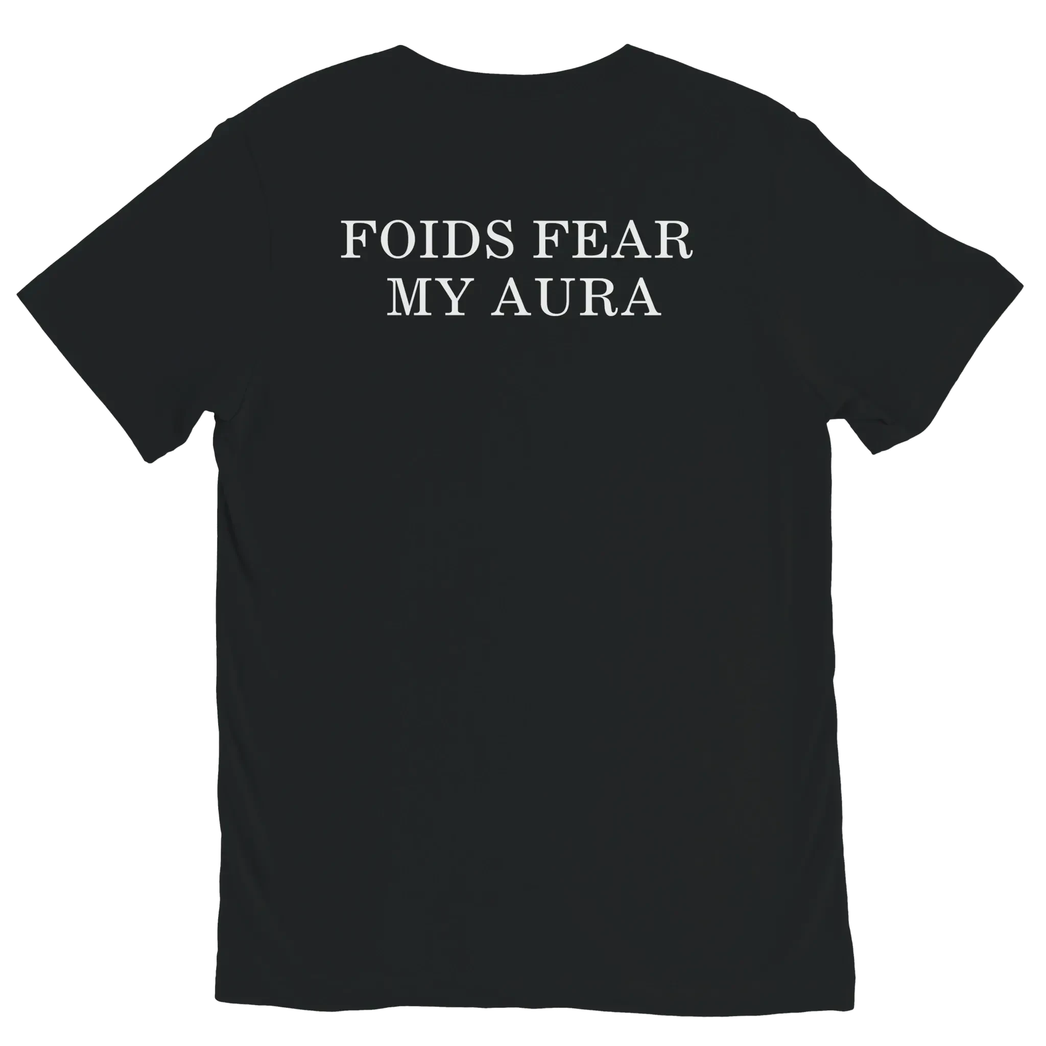 Back view of black FOIDS FEAR MY AURA meme t-shirt with white back graphic by DBG Apparel