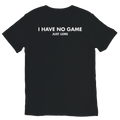 Black I HAVE NO GAME JUST LORE graphic t-shirt with white back print by DBG Apparel