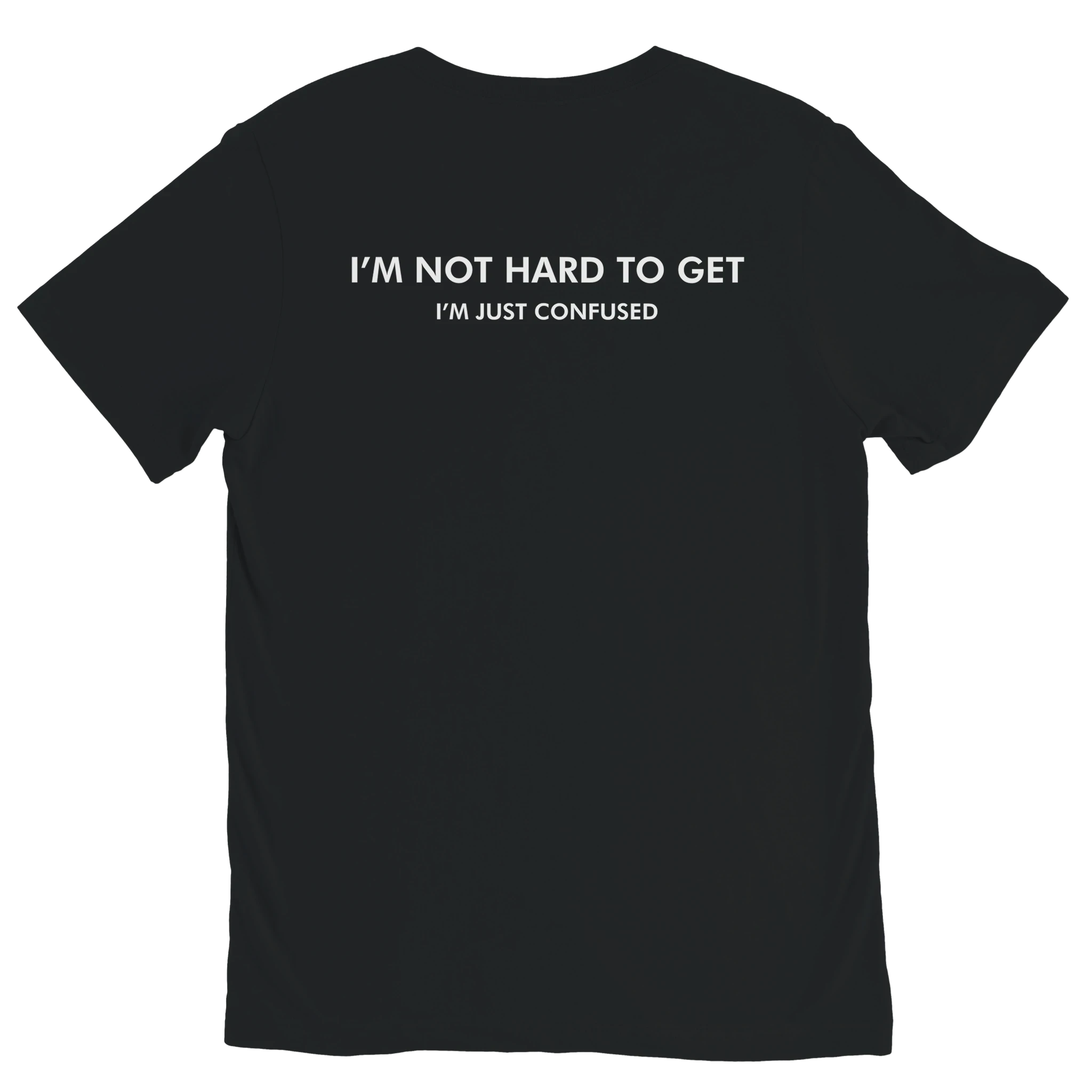 Black I’M NOT HARD TO GET I’M JUST CONFUSED graphic t-shirt with white back print by DBG Apparel
